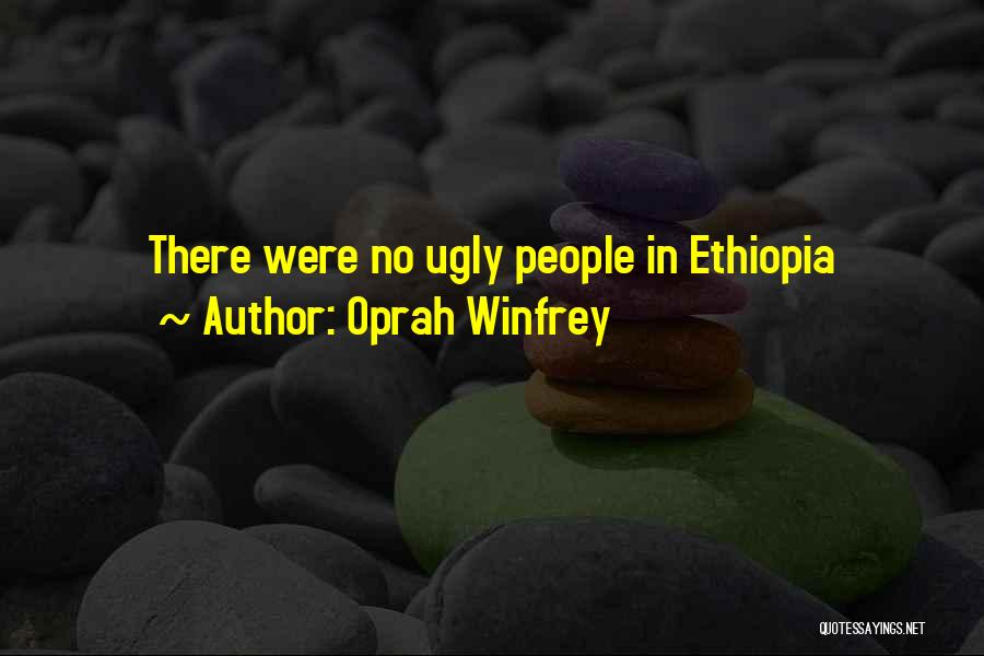 Ethiopia Quotes By Oprah Winfrey