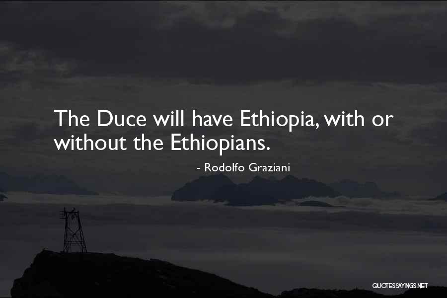 Ethiopians Quotes By Rodolfo Graziani Ethiopians Quotes By Rodolfo Graziani