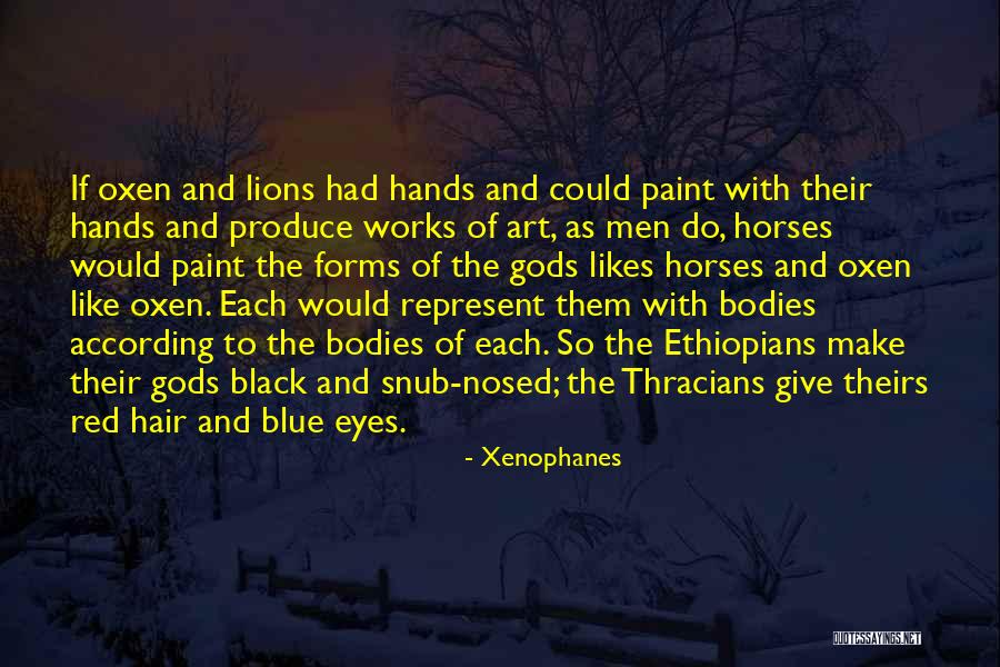 Ethiopians Quotes By Xenophanes Ethiopians Quotes By Xenophanes