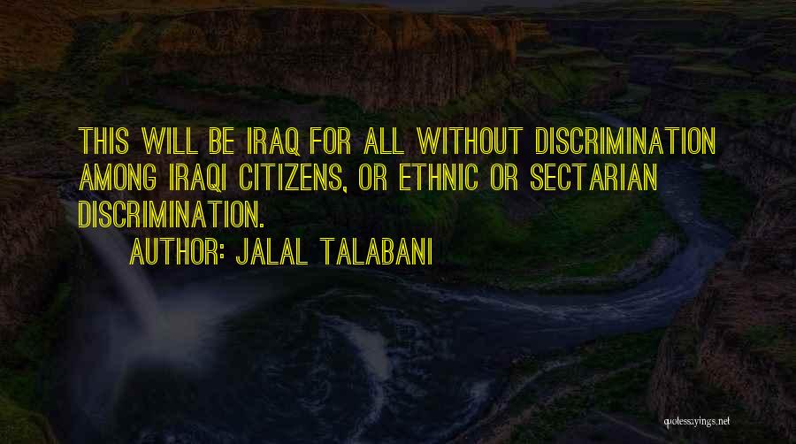 Ethnic Discrimination Quotes By Jalal Talabani
