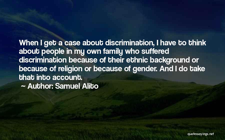 Ethnic Discrimination Quotes By Samuel Alito