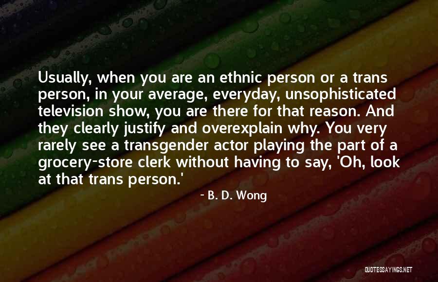 Ethnic Look Quotes By B. D. Wong Ethnic Look Quotes By B. D. Wong