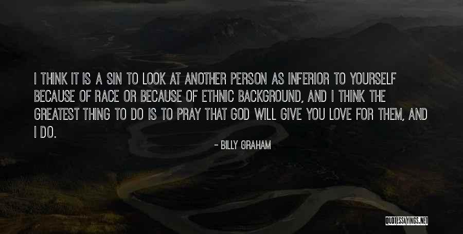 Ethnic Look Quotes By Billy Graham Ethnic Look Quotes By Billy Graham