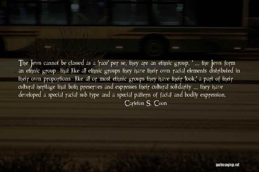 Ethnic Look Quotes By Carleton S. Coon Ethnic Look Quotes By Carleton S. Coon