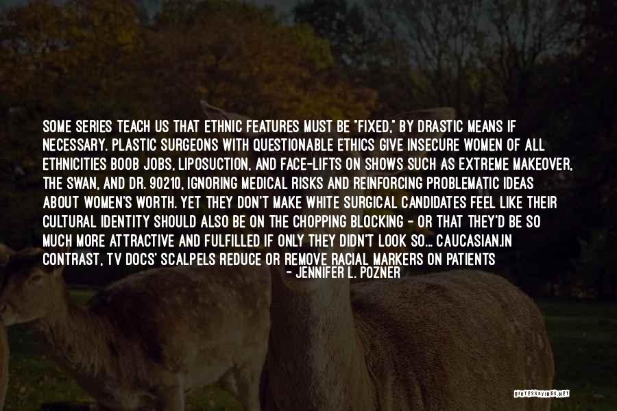 Ethnic Look Quotes By Jennifer L. Pozner Ethnic Look Quotes By Jennifer L. Pozner