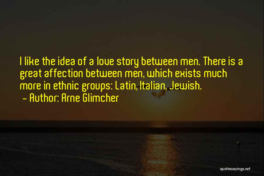 Ethnic Love Quotes By Arne Glimcher