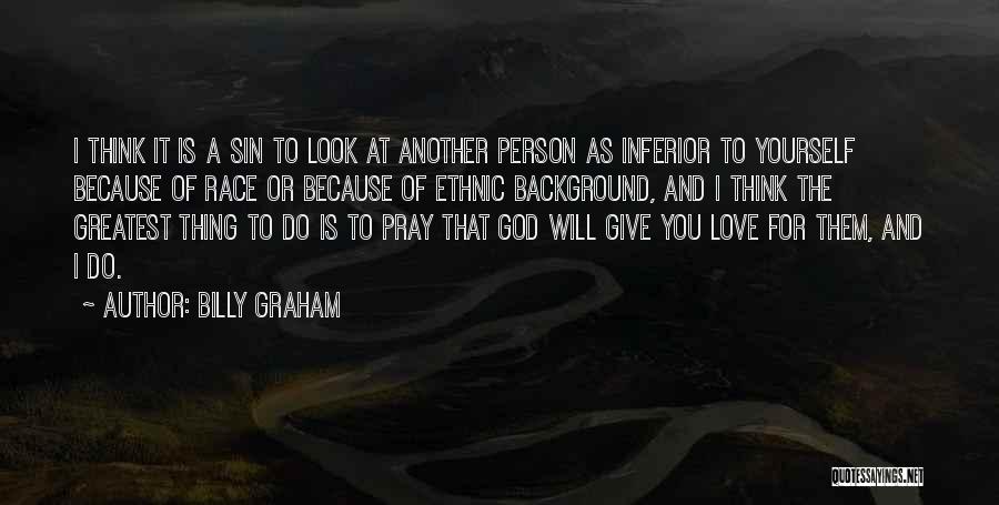 Ethnic Love Quotes By Billy Graham