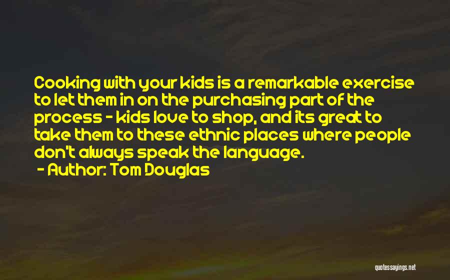 Ethnic Love Quotes By Tom Douglas