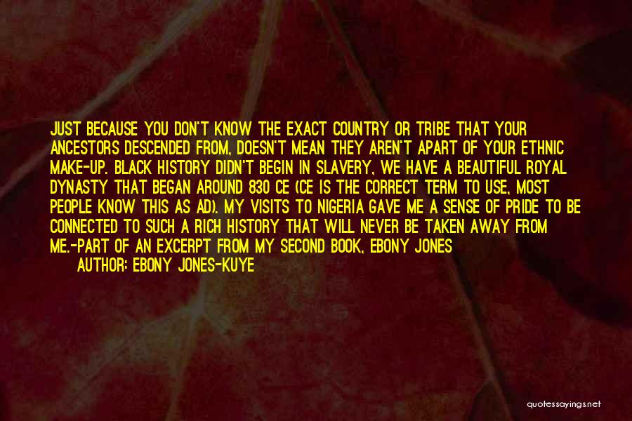 Ethnic Pride Quotes By Ebony Jones-Kuye