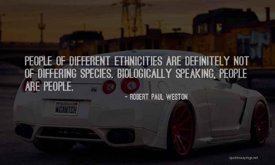 Ethnicities Quotes By Robert Paul Weston Ethnicities Quotes By Robert Paul Weston