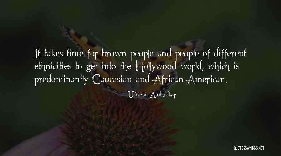 Ethnicities Quotes By Utkarsh Ambudkar Ethnicities Quotes By Utkarsh Ambudkar