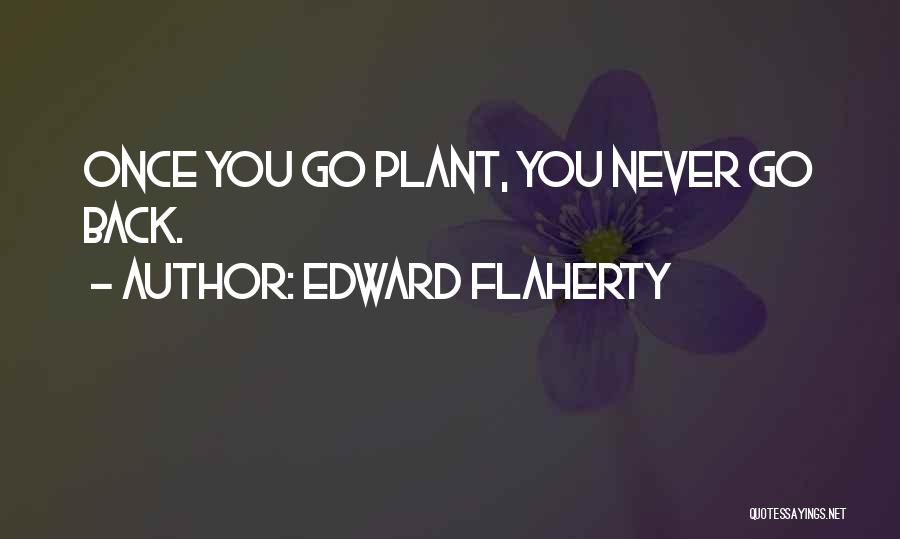 Ethnobotany Quotes By Edward Flaherty