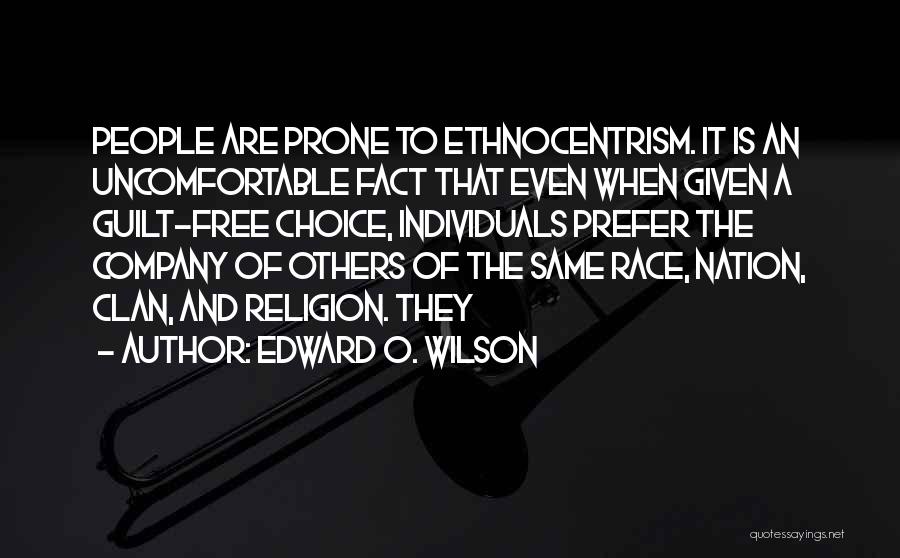 Ethnocentrism Quotes By Edward O. Wilson