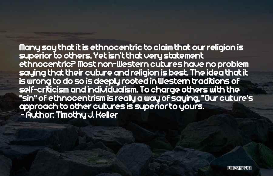 Ethnocentrism Quotes By Timothy J. Keller