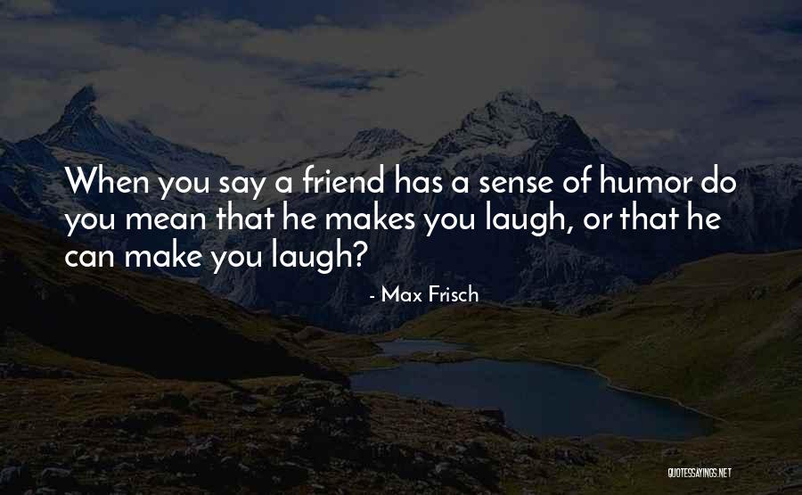 Ethnographers Quotes By Max Frisch Ethnographers Quotes By Max Frisch