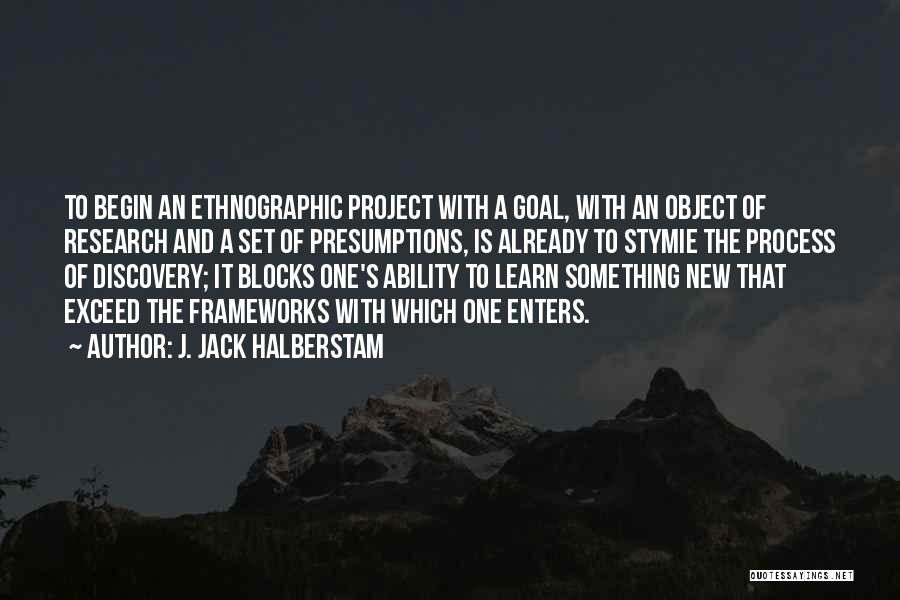 Ethnographic Quotes By J. Jack Halberstam