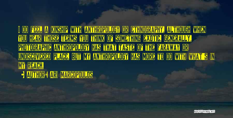 Ethnography Quotes By Ari Marcopoulos