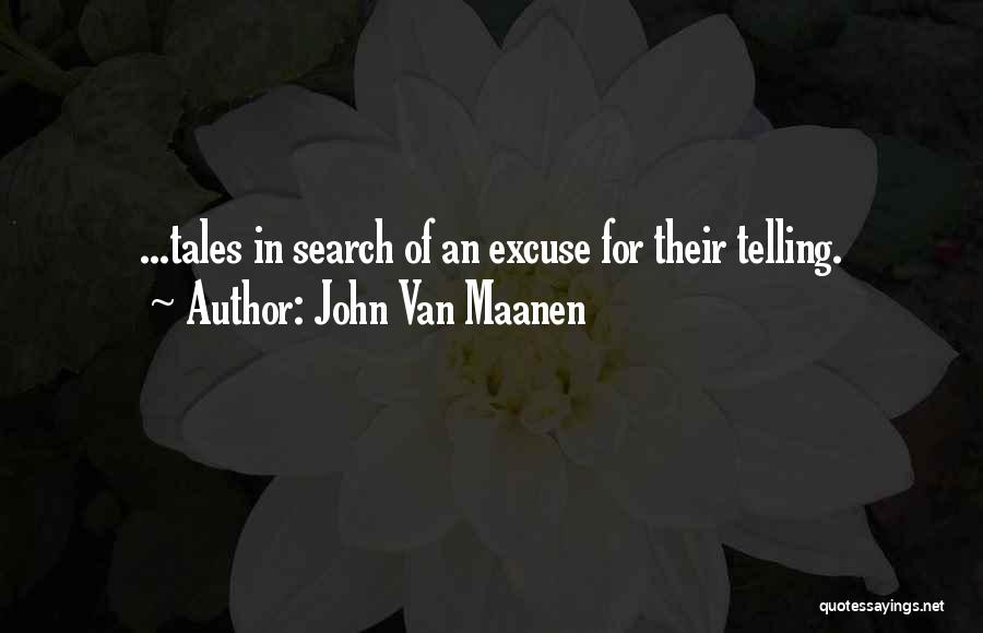 Ethnography Quotes By John Van Maanen