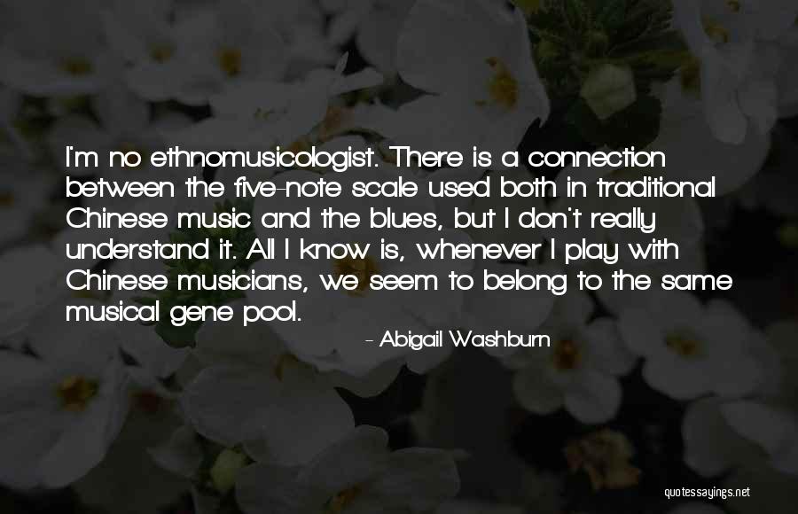 Ethnomusicologist Quotes By Abigail Washburn Ethnomusicologist Quotes By Abigail Washburn