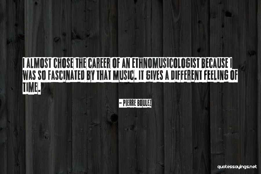 Ethnomusicologist Quotes By Pierre Boulez Ethnomusicologist Quotes By Pierre Boulez