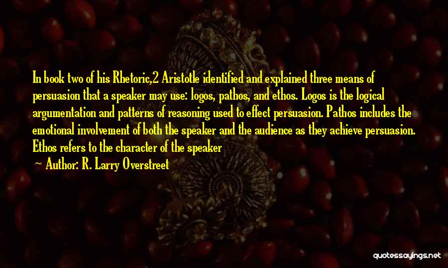 Ethos Logos Pathos Quotes By R. Larry Overstreet