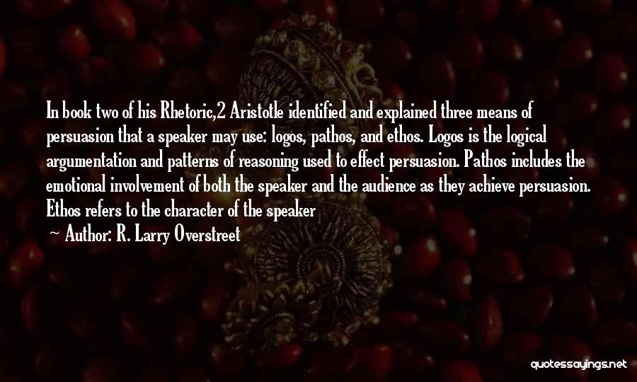 Ethos Pathos Logos Quotes By R. Larry Overstreet