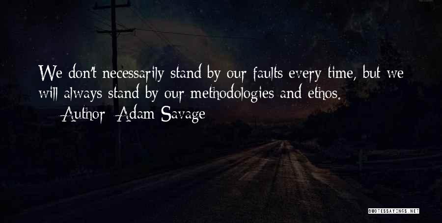 Ethos Quotes By Adam Savage