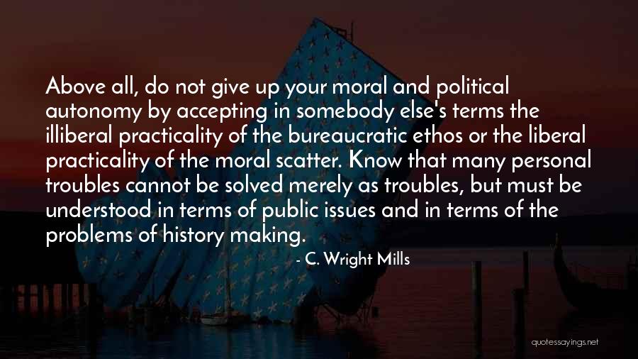 Ethos Quotes By C. Wright Mills