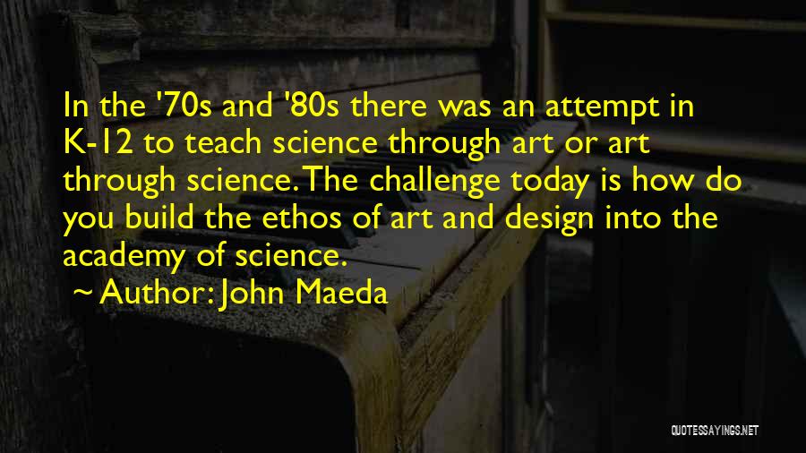 Ethos Quotes By John Maeda