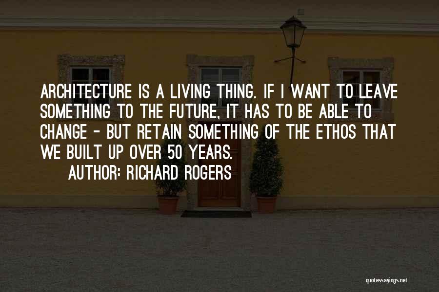 Ethos Quotes By Richard Rogers