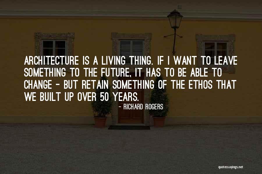 Ethos Quotes By Richard Rogers