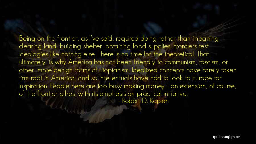 Ethos Quotes By Robert D. Kaplan Ethos Quotes By Robert D. Kaplan
