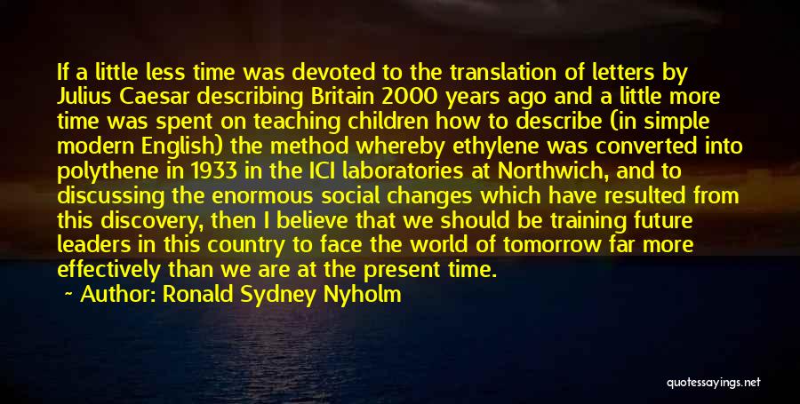 Ethylene Quotes By Ronald Sydney Nyholm