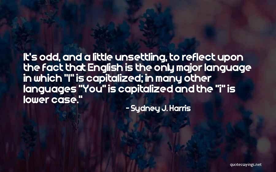 Etiam En Quotes By Sydney J. Harris Etiam En Quotes By Sydney J. Harris