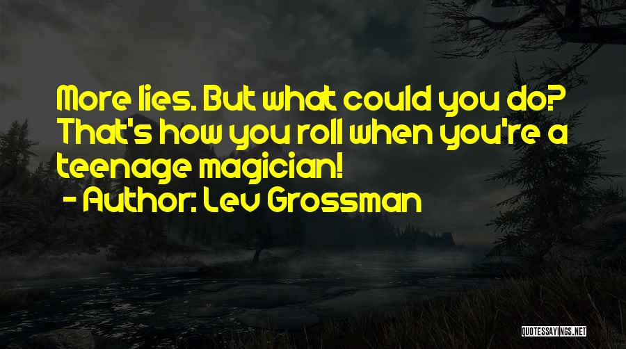 Etica Empresarial Quotes By Lev Grossman