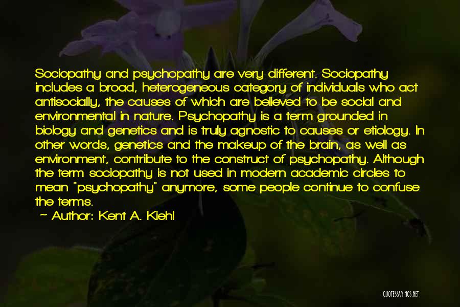 Etiology Quotes By Kent A. Kiehl