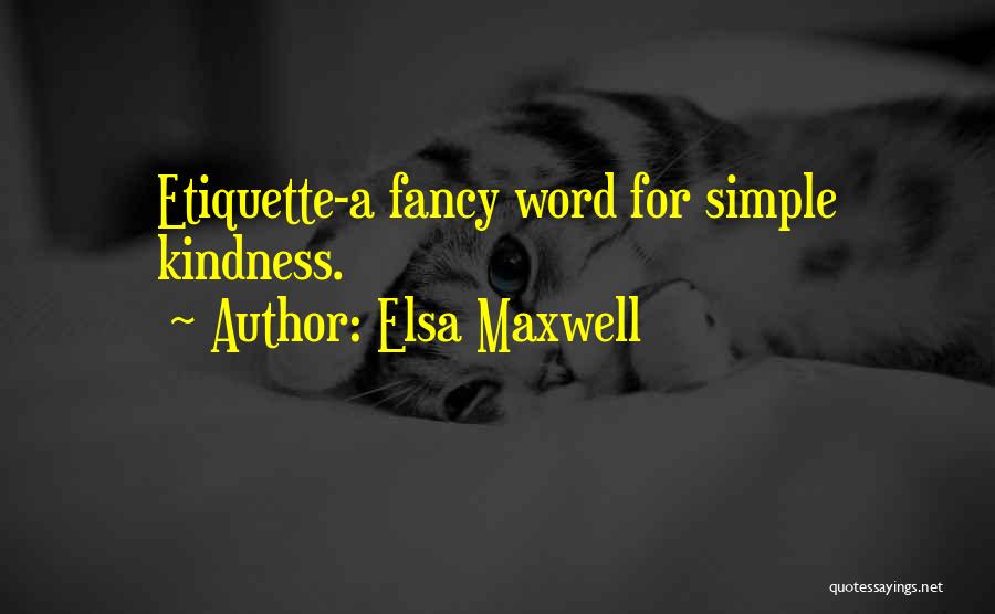 Etiquette Quotes By Elsa Maxwell