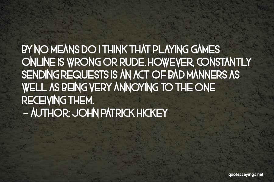 Etiquette Quotes By John Patrick Hickey