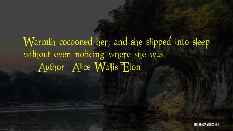 Eton Quotes By Alice Wallis-Eton