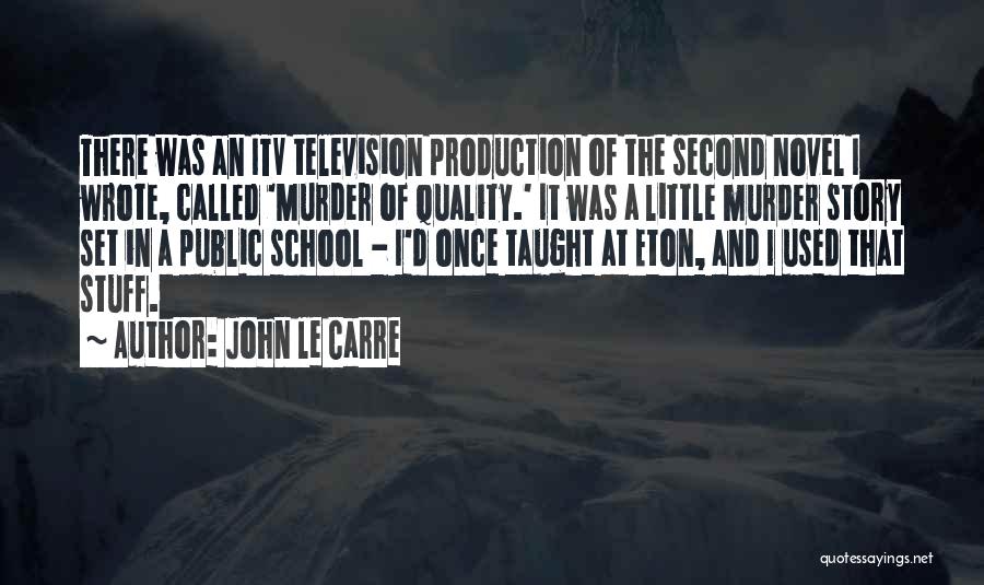 Eton Quotes By John Le Carre