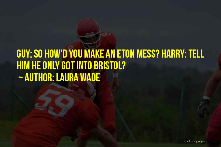 Eton Quotes By Laura Wade
