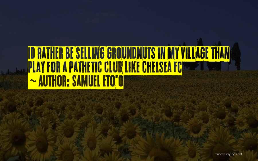 Eto'o Chelsea Quotes By Samuel Eto'o
