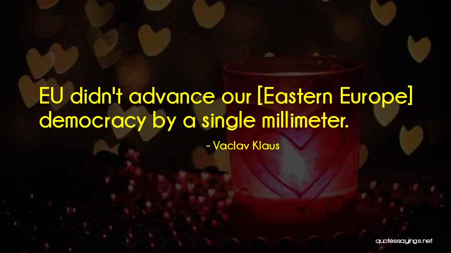 Eu Democracy Quotes By Vaclav Klaus