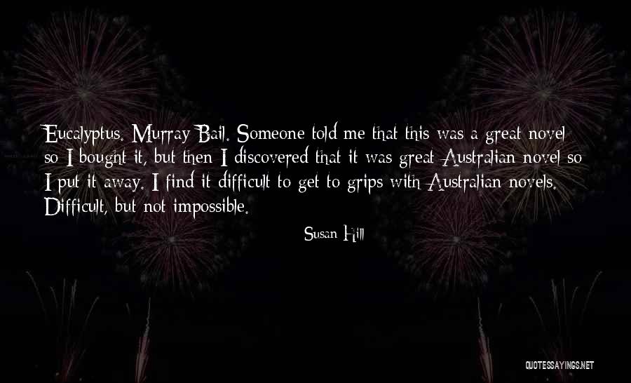 Eucalyptus Murray Bail Quotes By Susan Hill Eucalyptus Murray Bail Quotes By Susan Hill