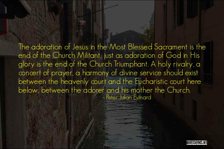 Eucharistic Quotes By Peter Julian Eymard Eucharistic Quotes By Peter Julian Eymard