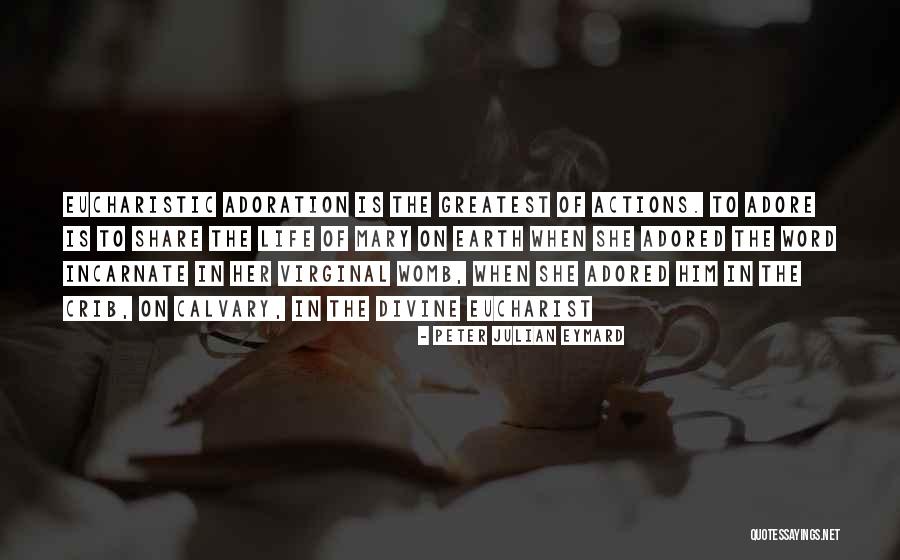Eucharistic Quotes By Peter Julian Eymard Eucharistic Quotes By Peter Julian Eymard