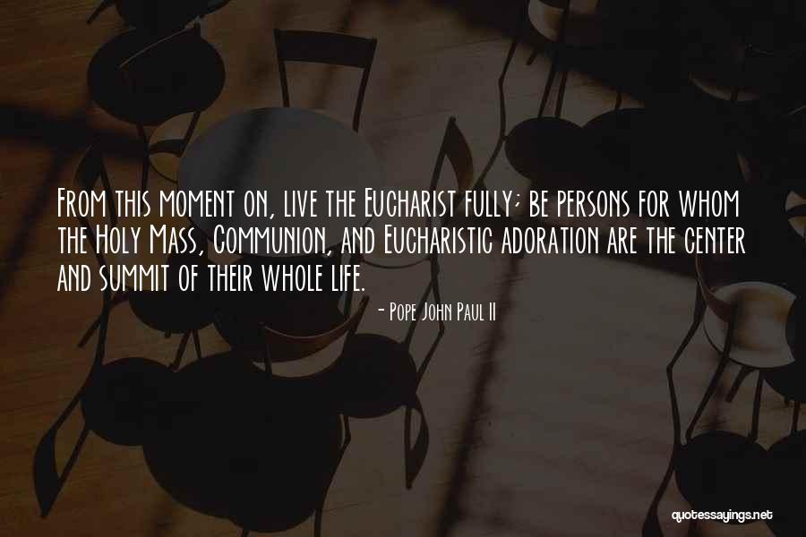 Eucharistic Quotes By Pope John Paul II Eucharistic Quotes By Pope John Paul II