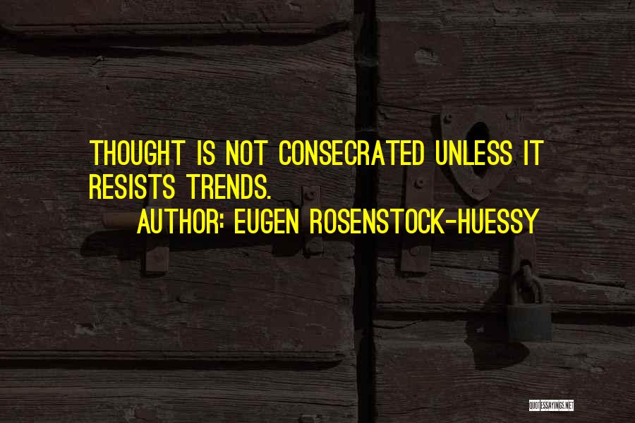 Eugen Rosenstock-Huessy Quotes 2259183