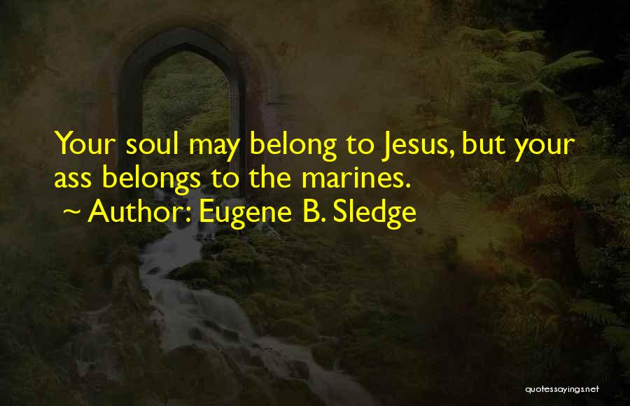 Eugene B. Sledge Quotes 1819995