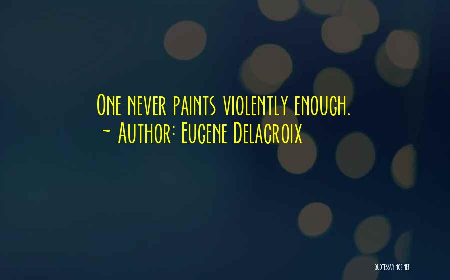 Eugene Delacroix Quotes 1570140